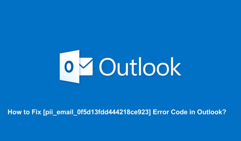 How to Fix [pii_email_0f5d13fdd444218ce923] Error Code in Outlook?