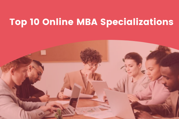 Top 10 Online MBA Specializations