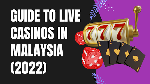 Guide to live casinos in Malaysia (2022)