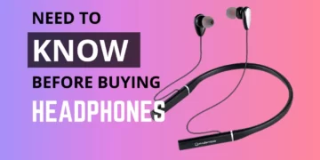 Things you need to know before buying headphones