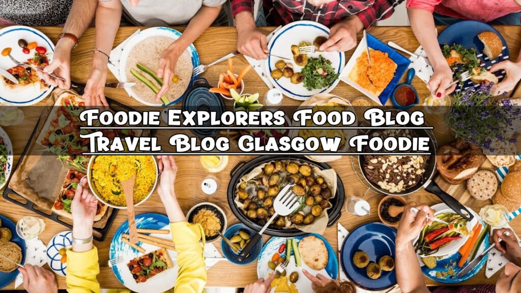 Foodie Explorers Food Blog Travel Blog Glasgow Foodie