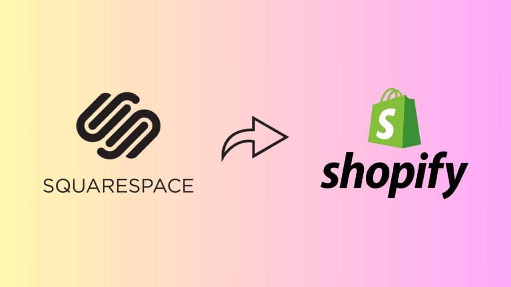 Switching Your Online Store from Squarespace to Shopify