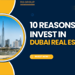 10 Reasons Why Dubai Should Be Your Next Real Estate Investment Destination