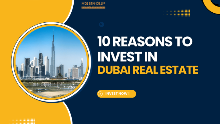 10 Reasons Why Dubai Should Be Your Next Real Estate Investment Destination