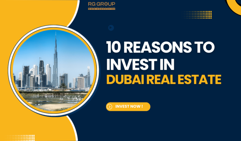 10 Reasons Why Dubai Should Be Your Next Real Estate Investment Destination