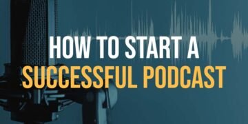 How to Start a Successful Podcast