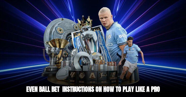 Even Ball Bet – Instructions on How to Play Like a Pro