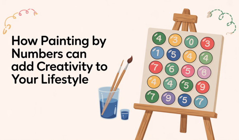 How Painting by Numbers Can Add Creativity to Your Lifestyle