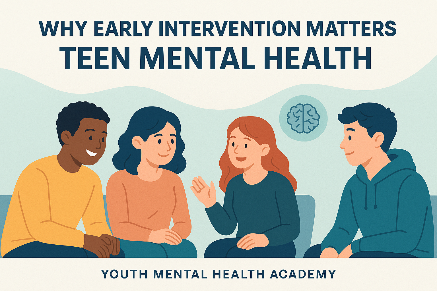Why Early Intervention Is Crucial for Teen Mental Health