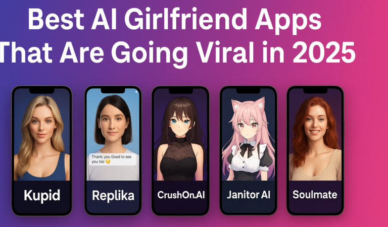 Best AI Girlfriend Apps That Are Going Viral in 2025