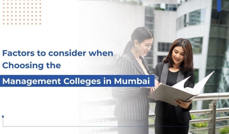 Factors to Consider When Choosing the Management Colleges in Mumbai