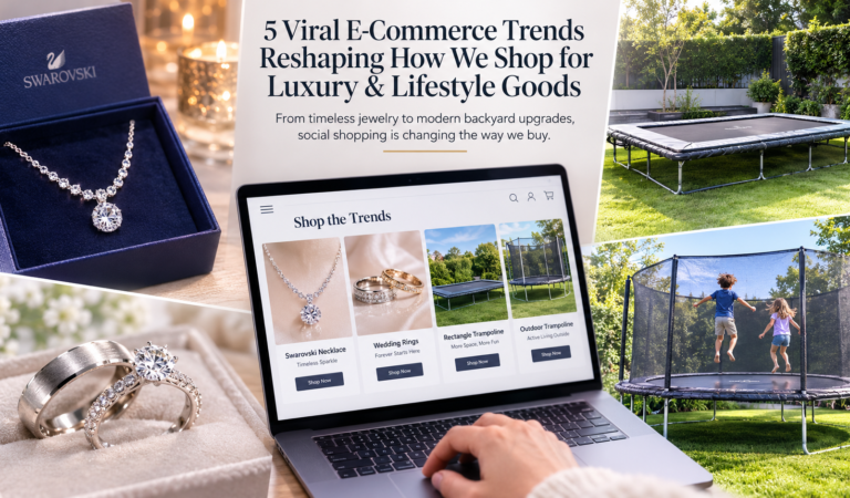 5 Viral E-Commerce Trends Reshaping How We Shop for Luxury & Lifestyle Goods